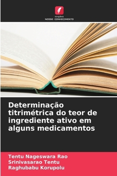 Determinação titrimétrica do teor de ingrediente ativo em alguns medicamentos (Portuguese Edition)