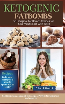 Keto Fat Bomb: 50+ Original Fat Bombs Recipes for Fast Weight Loss with Taste. Color Edition