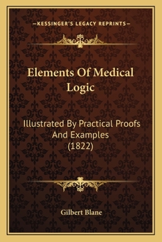 Paperback Elements Of Medical Logic: Illustrated By Practical Proofs And Examples (1822) Book