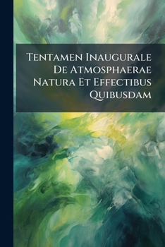 Paperback Tentamen Inaugurale De Atmosphaerae Natura Et Effectibus Quibusdam Book