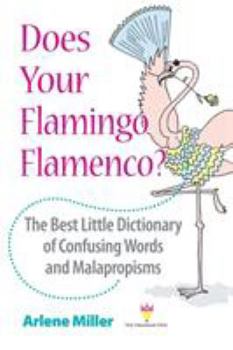 Paperback Does Your Flamingo Flamenco? The Best Little Dictionary of Confusing Words and Malapropisms Book