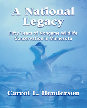 Paperback A National Legacy: Fifty Years of Nongame Wildlife Conservation in Minnesota Book