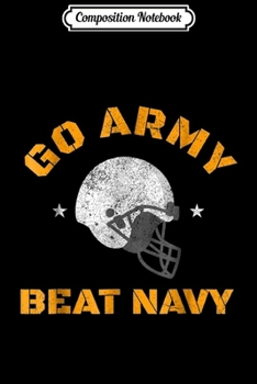 Composition Notebook: Go Army Beat Navy America's Game Sports Football  Journal/Notebook Blank Lined Ruled 6x9 100 Pages