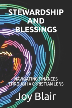 Paperback Stewardship and Blessings: Navigating Finances Through a Christian Lens Book
