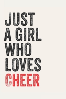 Just A Girl Who Loves Cheer  for Cheer  lovers  Cheer  Gifts A beautiful: Lined Notebook / Journal Gift, , 120 Pages, 6 x 9 inches , Personal Diary, ... Customized Journal, The Diary of  Chee