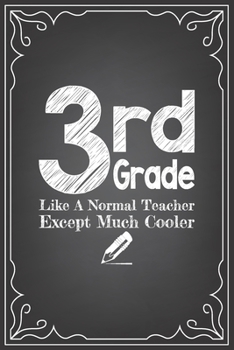 Paperback 3rd GRADE LIKE A NORMAL TEACHER EXCEPT MUCH COOLER: journal or notebook with quote- Thank you gift for teachers, teachers appreciation, year end gradu Book