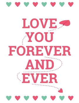 Paperback Love You Forever and Ever: Valentine's Day Notebook Book