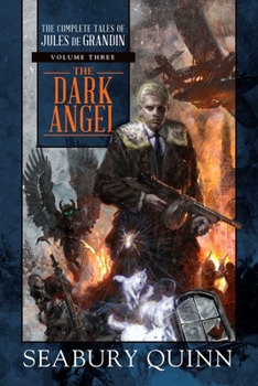 Hardcover The Dark Angel: The Complete Tales of Jules de Grandin, Volume Three Book
