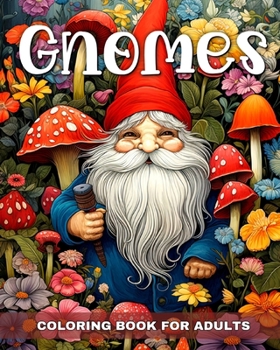 Paperback Gnomes Coloring Book for Adults: Enchanted Gnomes to Color for Stress Relief & Relaxation Book