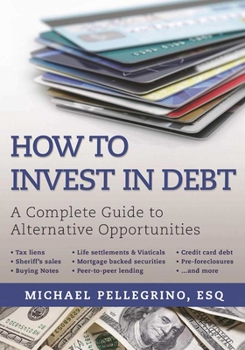 Paperback How to Invest in Debt: A Complete Guide to Alternative Opportunities Book