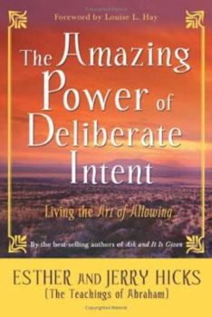 Hardcover The Amazing Power of Deliberate Intent: Living the Art of Allowing Book