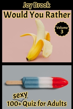 Would You Rather: 100+ Quiz for Adults, Would You Rather Book for Adults, Great Travel Game, Outrageous Scenarios, Silly Questions and Funny Situations, Game Book Gift Ideas - Volume 3