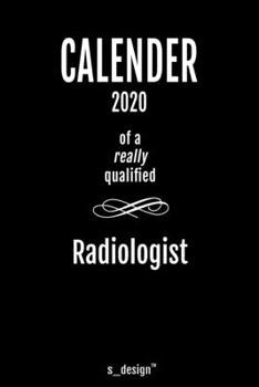 Calendar 2020 for Radiologists / Radiologist: Weekly Planner / Diary / Journal for the whole year. Space for Notes, Journal Writing, Event Planning, Quotes and Memories