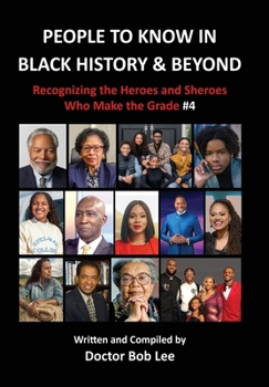 Hardcover People to Know in Black History & Beyond: Recognizing the Heroes and Sheroes Who Make the Grade - Volume 4 Book