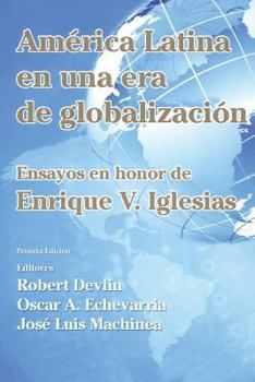 Latin America in a New Era of Globalization: Essays in Honor of Enrique V. Iglesias
