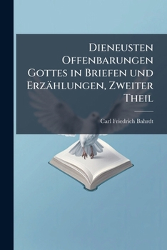 Paperback Dieneusten Offenbarungen Gottes in Briefen und Erzählungen, Zweiter Theil [German] Book