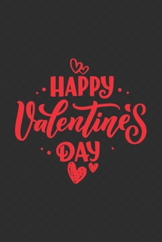 Happy Valentines Day: Diary | Notebook | Blank Lined Journal For Valentines Day Gift | I Love You Gifts for Husband Wife Couples