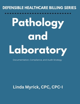 Defensible Healthcare Billing: Pathology and Laboratory: Documentation, Compliance, and Audit Strategy for Pathology and Laboratory