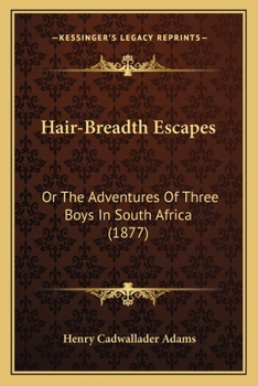 Paperback Hair-Breadth Escapes: Or The Adventures Of Three Boys In South Africa (1877) Book