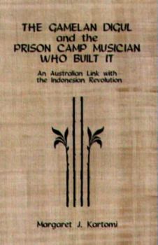 Hardcover The Gamelan Digul and the Prison Camp Musician Who Built It: An Australian Link with the Indonesian Revolution [With CD] Book