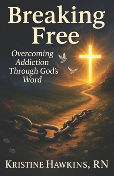 Paperback Breaking Free: Overcoming Addiction Through God's Word Book