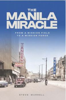 Paperback The Manila Miracle: From a Mission Field to a Mission Force Book