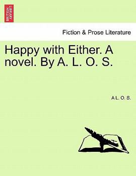 Paperback Happy with Either. a Novel. by A. L. O. S. Book