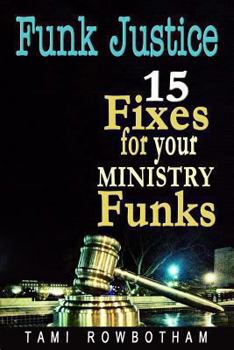 Paperback Funk Justice: 15 Fixes For Your Ministry Funks Book