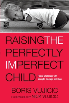 Paperback Raising the Perfectly Imperfect Child: Facing Challenges with Strength, Courage, and Hope Book