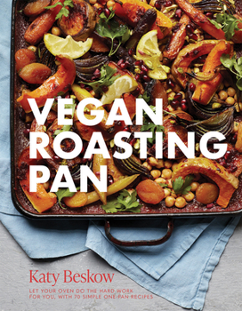 Hardcover Vegan Roasting Pan: Let Your Oven Do the Hard Work for You, with 70 Simple One-Pan Recipes Book