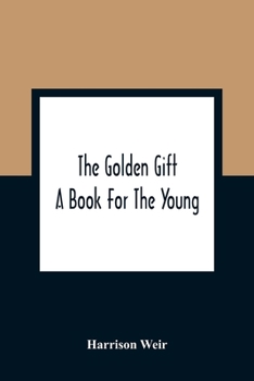 Paperback The Golden Gift; A Book For The Young Book