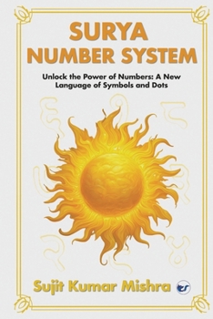 Paperback Surya Script Number System: Unlock the Power of Numbers: A New Language of Symbols and Dots Book