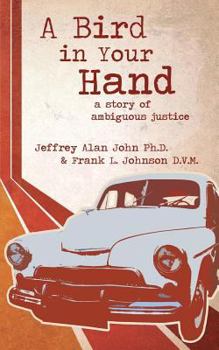 Paperback A Bird In Your Hand: A Story of Ambiguous Justice Book