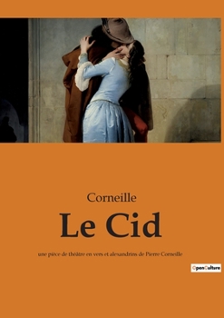 Paperback Le Cid: une pièce de théâtre en vers et alexandrins de Pierre Corneille [French] Book