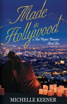 Made in Hollywood: A Red Carpet Romance, Book 2 - Book #2 of the A Red Carpet Romance