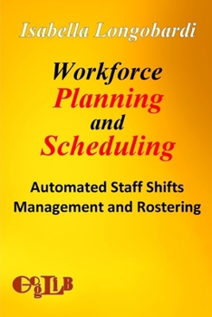 Paperback Workforce Planning and Scheduling: Automated Staff Shifts Management and Rostering Book