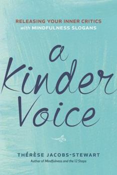 Paperback A Kinder Voice: Releasing Your Inner Critics with Mindfulness Slogans Book