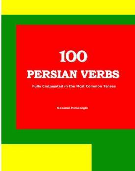 Paperback 100 Persian Verbs (Fully Conjugated in the Most Common Tenses) (Farsi-English Bi-lingual Edition) Book