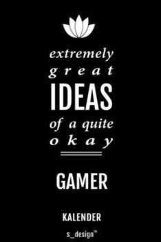 Kalender für Gamer: Immerwährender Kalender / 365 Tage Tagebuch / Journal [3 Tage pro Seite] für Notizen, Planung / Planungen / Planer, Erinnerungen, Sprüche (German Edition)