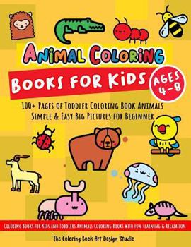 Paperback Animal Coloring Books for Kids Ages 4-8: Toddler Coloring Book Animals: Simple & Easy Big Pictures 100+ Fun Animals Coloring: Children Activity Books Book