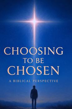 Paperback Choosing to be Chosen: A Biblical Perspective Book