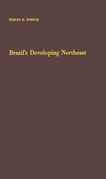 Hardcover Brazil's Developing Northeast: A Study of Regional Planning and Foreign Aid Book