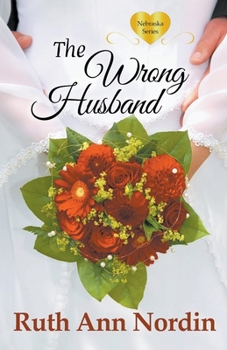 The Wrong Husband - Book #6 of the Nebraska Historicals