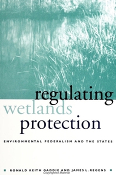 Paperback Regulating Wetlands Protection: Environmental Federalism and the States Book