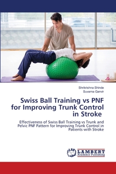 Paperback Swiss Ball Training vs PNF for Improving Trunk Control in Stroke Book