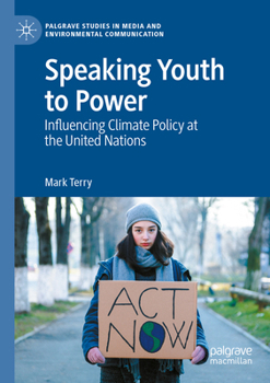 Paperback Speaking Youth to Power: Influencing Climate Policy at the United Nations Book