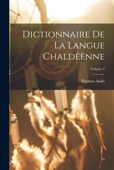 Paperback Dictionnaire de la langue Chaldêenne; Volume 2 [Aramaic] Book