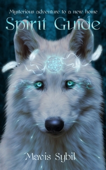 Paperback Spirit Guide: Mysterious adventure to a new home Book