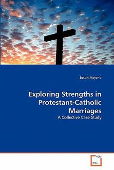 Paperback Exploring Strengths in Protestant-Catholic Marriages Book