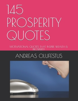 Paperback 145 Prosperity Quotes: Motivational Words That Inspire Wealth & Prosperity Book